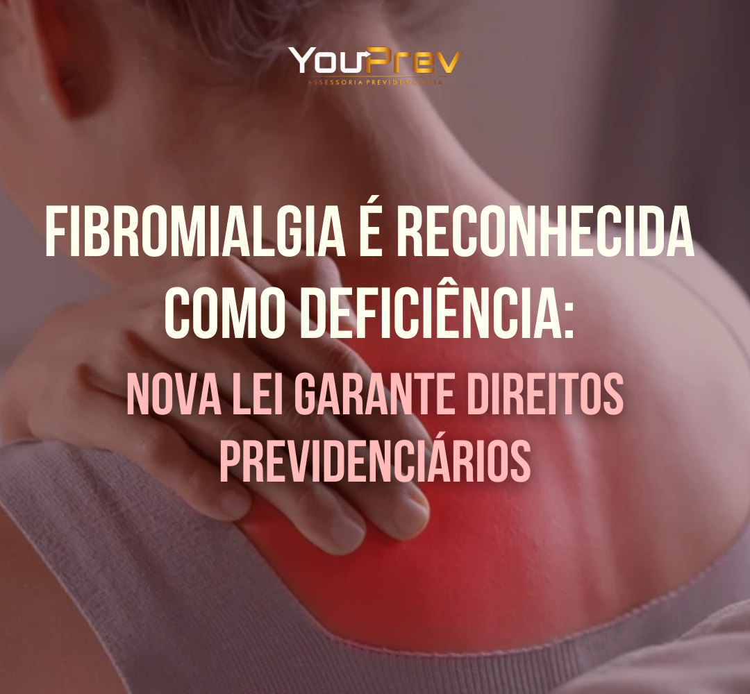 Você está visualizando atualmente Fibromialgia poderá ser considerada deficiência dando direito ao BPC