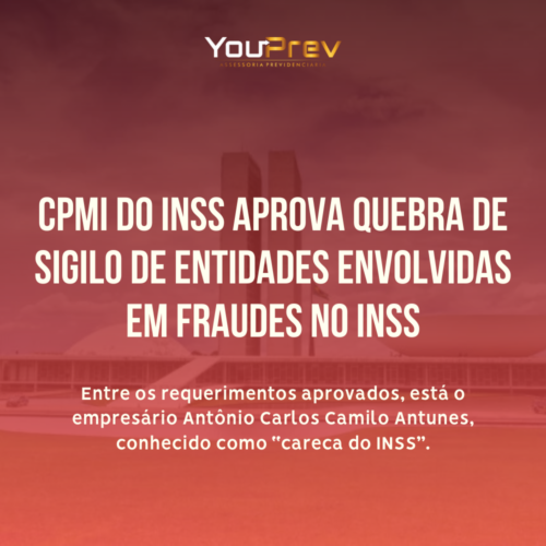 CPMI do INSS aprova quebra de sigilo bancário de entidades envolvidas