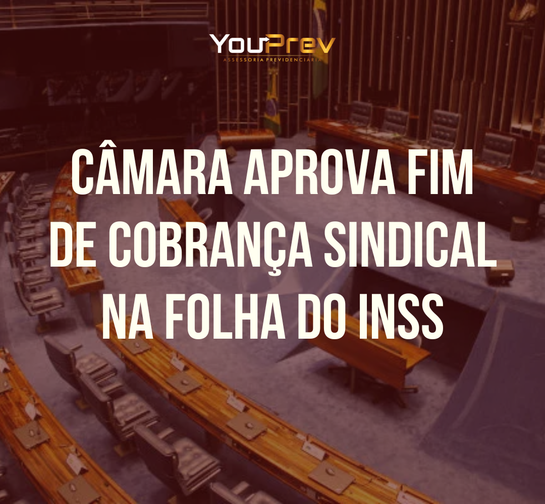 Você está visualizando atualmente Câmara Aprova Fim de Descontos Sindicais em Benefícios do INSS