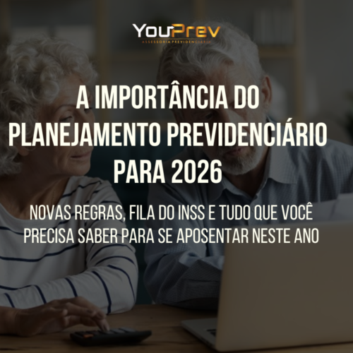 A importância do Planejamento Previdenciário em 2026