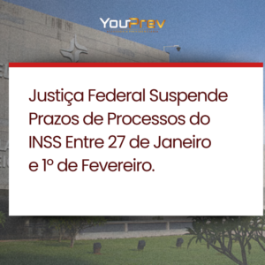Justiça Federal Suspende Prazos de Processos do INSS Entre 27 de Janeiro e 1º de Fevereiro