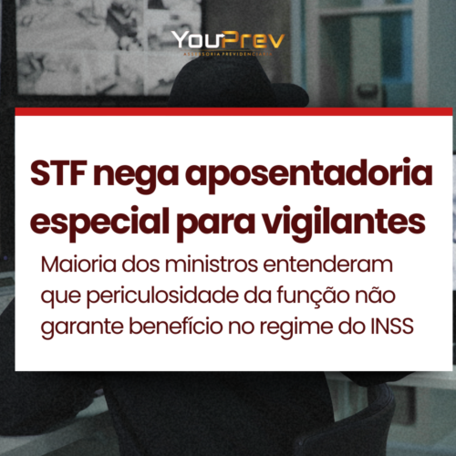 STF Nega Aposentadoria Especial Para Vigilantes