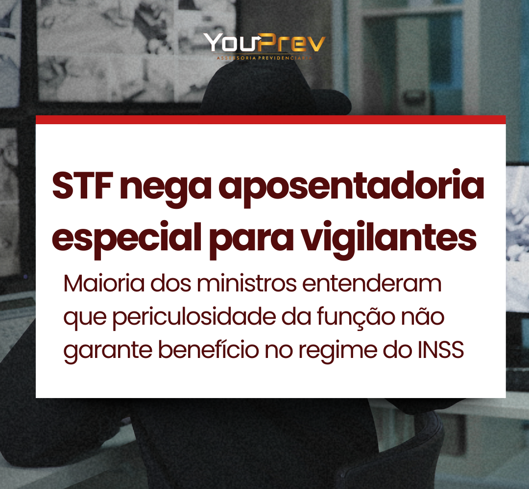 Você está visualizando atualmente STF Nega Aposentadoria Especial Para Vigilantes